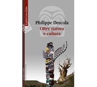 Oltre natura e cultura - Descola Philippe