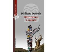 Oltre natura e cultura [Paperback] [Feb 18, 2021] Descola, Philippe