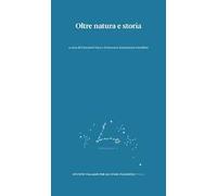 Oltre natura e storia. Percorsi per il superamento di una dicotomia