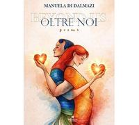 Oltre noi. Beyond us. Ediz. bilingue
