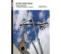 Oltre ogni dove. Storie familiari e vicende sociali a Sauris