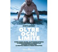 Oltre ogni limite. Come acqua gelida, altitudine estrema e condizionamento ambientale possono risvegliare la nostra perduta forza evolutiva