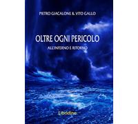 Oltre ogni pericolo. All'inferno e ritorno - 2023 - Libridine