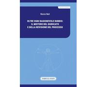 Oltre ogni ragionevole dubbio: il mistero del giudicato e della revisione del processo