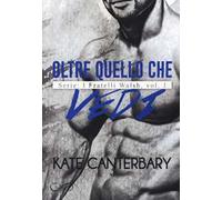 Oltre quello che vedi. I fratelli Walsh. Vol. 1