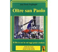 Oltre San Paolo. Il Dio in noi in cui oggi posso credere