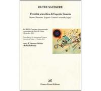 Oltre Saussure. L'eredità scientifica di Eugenio Coseriu-Beyond Saussure. Eugenio Coseriu's scientific legacy. Ediz. bilingue