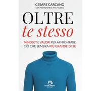 Oltre te stesso: Mindset e valori per affrontare ciò che sembra più grande di te