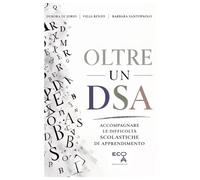OLTRE UN DSA: Accompagnare le difficoltà scolastiche di apprendimento