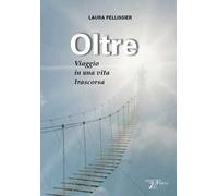 Oltre. Viaggio in una vita trascorsa