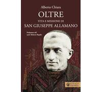 Oltre. Vita e missione di san Giuseppe Allamano