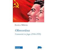 Libri Enrico Miletto - Oltrecortina. Comunisti In Fuga (1946-1978)