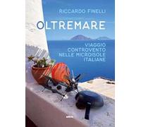 Oltremare. Viaggio controvento nelle microisole italiane