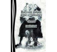 Oltremondi. Racconti italiani gotici e fantastici