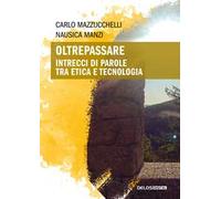 Oltrepassare. Intrecci di parole tra etica e tecnologia
