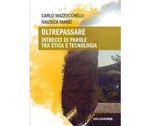 Oltrepassare Intrecci di Parole tra Etica e Tecnologia. - [Delos Digital]