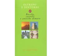 Oltrepò e dintorni. Rocche, castelli e antiche dimore
