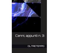 OLTRETEMPO: Cenni, appunti n. 3