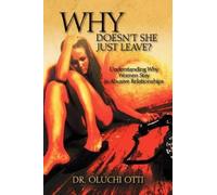Oluchi Otti Why Doesn't She Just Leave? (Tascabile)