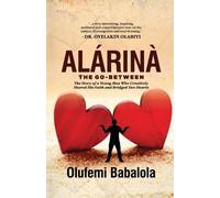 Olufemi Babalola Alarina, the Go-Between (Tascabile)