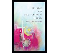 Olufemi Vaughan Religion and the Making of Nigeria (Copertina rigida)