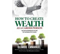 Olumide Emmanuel How To Create Wealth As A Career Person (Tascabile)