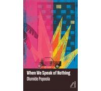 Olumide Popoola When We Speak of Nothing (Tascabile)