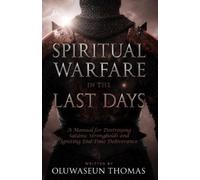 Oluwaseun Thomas Spiritual Warfare in the Last Days (Tascabile)