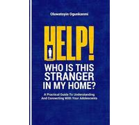 Oluwatoyin Ogunkanmi Help Who is this stranger in my home? (Tascabile)