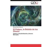 Olvera Ramirez Mariano El Pulque, La Bebida de Los Dioses (Tascabile)