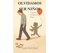 Olvidamos Ser Niños.: Y también olvidamos ser felices.