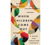 Olya Zaporozhets Mark A When Children Come Out - A Guide for Christi (Tascabile)