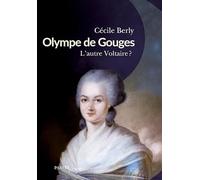 Olympe de Gouges: L’autre Voltaire ?