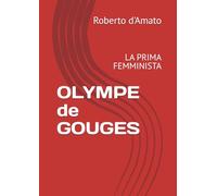 OLYMPE de GOUGES: LA PRIMA FEMMINISTA