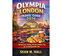 Olympia London Travel Guide 2026: Attractions, Dining, Hotels & Insider Tips for an Unforgettable Visit