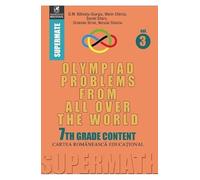 Olympiad Problems from all over the World 7th Grade Content vol.3 - D.M. Batinetu-Giurgiu, Marin Chirciu, Daniel Sitaru, Supermate, Editie in limba romana
