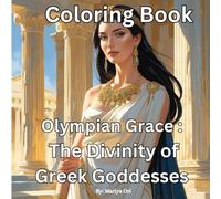 Olympian Grace: The Divinity of Greek Goddesses Coloring Book: over 50 unique illustrations