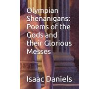 Olympian Shenanigans: Poems of the Gods and their Glorious Messes
