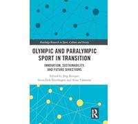 Olympic and Paralympic Sport in Transition: Innovation, Sustainability, and Future Directions
