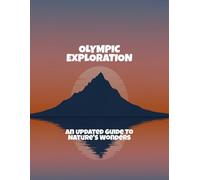 Olympic Exploration: An Updated Guide To Nature'S Wonders