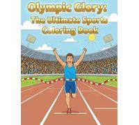 Olympic Glory: The Ultimate Sports Coloring Book: Amazing Olympic Sports Coloring Book, Olympics 2026, Explore and Learn Olympic Sports Through Coloring, 30+ Pages, Amazing Fun