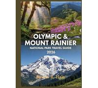 Olympic & Mount Rainier National Park Travel Guide 2026: Discover the Best Hiking Trails, Scenic Drives, Waterfalls, Wildlife Spots, Campgrounds, ... Olympic and Mount Rainier Like a Pro.”