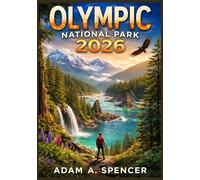 OLYMPIC NATIONAL PARK 2026: Explore Untamed Wilderness, Hidden Hikes & Scenic Drives