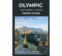 OLYMPIC NATIONAL PARK HIKING GUIDE 2025 - 2026