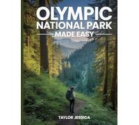 Olympic National Park Made Easy: Your Essential Guide to the Park’s Best Trails, Sights, and Experiences