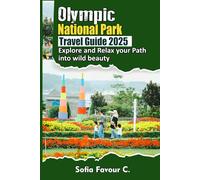 Olympic National Park Travel Guide 2025: Explore and Relax your Path into wild beauty