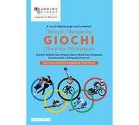 Olympic, Olympische Giochi Olímpicos, Olympiques. Scenari didattici plurilingui: idee e attività su Olimpiadi, Paralimpiadi e Olimpiadi invernali