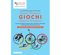 Olympic, Olympische Giochi Olímpicos, Olympiques. Scenari didattici plurilingui: idee e attività su Olimpiadi, Paralimpiadi e Olimpiadi invernali