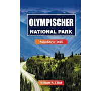Olympischer National Park Reiseführer 2025: Entdecken Sie die besten Wanderungen, malerischen Fahrten und Campingabenteuer in Washingtons Wildnis