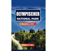 Olympischer National Park Reiseführer 2025: Entdecken Sie die besten Wanderungen, malerischen Fahrten und Campingabenteuer in Washingtons Wildnis
